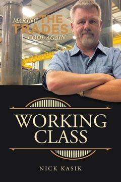 portada Working Class: Making the Trades Cool Again (en Inglés)