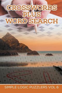 portada Crosswords Plus Word Search: Simple Logic Puzzlers Vol 6 (en Inglés)