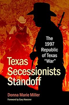 portada Texas Secessionists Standoff: The 1997 Republic of Texas "War (The Texas Experience, Books Made Possible by Sarah '84 and Mark '77 Philpy) (in English)