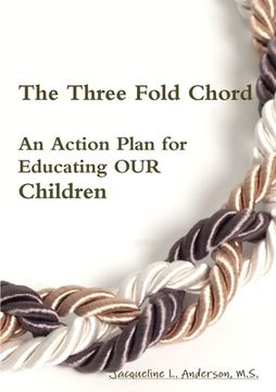 portada The Three Fold Chord - An Action Plan for Educating OUR Children (en Inglés)