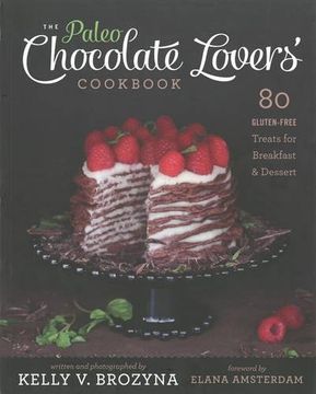 portada The Paleo Chocolate Lovers' Cookbook: 80 Gluten-Free Treats for Breakfast & Dessert