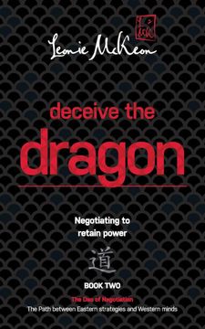 portada Deceive the Dragon: Negotiating to Retain Power (2) (Dao of Negotiation: The Path Between Eastern s) (en Inglés)