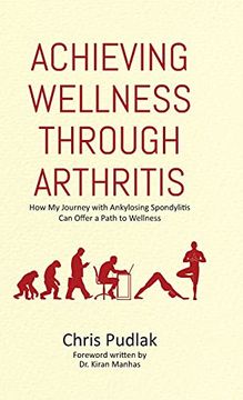 portada Achieving Wellness Through Arthritis: How my Journey With Ankylosing Spondylitis can Offer a Path to Wellness (in English)