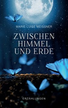 portada Zwischen Himmel und Erde - Erzählungen: Erzählungen: (in German)