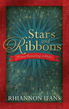 portada Stars and Ribbons: Winter Wassailing in Wales