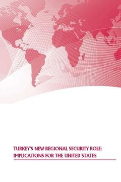 portada Turkey's New Regional Security Role: Implications for the United States