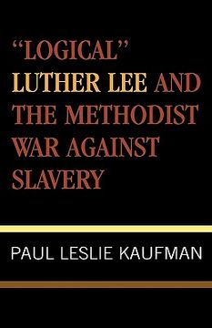 portada 'logical' luther lee and the methodist war against slavery (en Inglés)