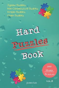 portada Hard Puzzles Book - Jigsaw Sudoku, Non-Consecutive Sudoku, Kropki Sudoku, Chain Sudoku - 200 Hard Puzzles vol.8 (en Inglés)
