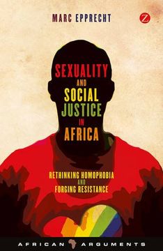 portada Sexuality and Social Justice in Africa: Rethinking Homophobia and Forging Resistance (African Arguments) (in English)