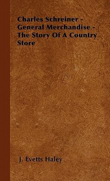 portada charles schreiner - general merchandise - the story of a country store (in English)