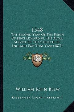 portada 1548: the second year of the reign of king edward vi, the altar service of the church of england for that year (1877) (en Inglés)