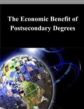 portada The Economic Benefit of Postsecondary Degrees (en Inglés)