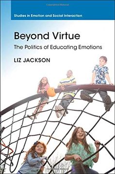 portada Beyond Virtue: The Politics of Educating Emotions (Studies in Emotion and Social Interaction) (in English)