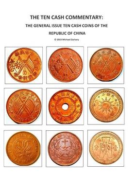 portada The Ten Cash Commentary: The General Issue Ten Cash Coins of the Republic of China (en Inglés)