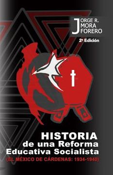 portada Historia de una Reforma Educativa Socialista: El Mexico de Cárdenas: 1934-1940
