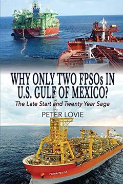 portada Why Only two Fpsos in U. S. Gulf of Mexico? The Late Start and Twenty Year Saga (in English)