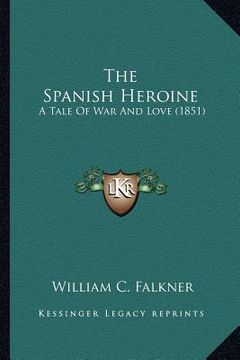 portada the spanish heroine: a tale of war and love (1851) (en Inglés)