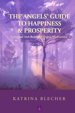 portada The Angels' Guide To Happiness & Prosperity (en Inglés)