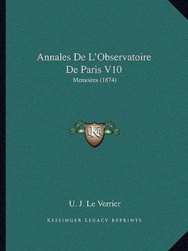 portada Annales De L'Observatoire De Paris V10: Memoires (1874) (en Francés)