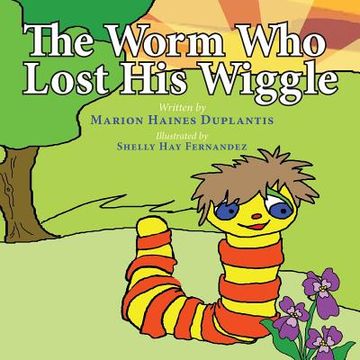portada The Worm Who Lost His Wiggle (en Inglés)