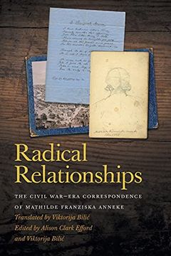 portada Radical Relationships: The Civil War–Era Correspondence of Mathilde Franziska Anneke (New Perspectives on the Civil war era Series) (en Inglés)