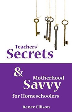 portada Teachers' Secrets and Motherhood Savvy for Homeschoolers (en Inglés)