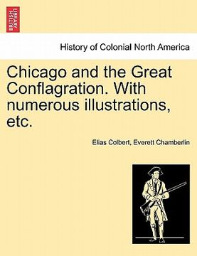 portada chicago and the great conflagration. with numerous illustrations, etc. (in English)