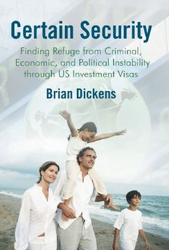 portada Certain Security: Finding Refuge From Criminal, Economic, and Political Instability Through us Investment Visas (in English)