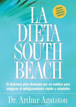 portada La Dieta South Beach: El Delicioso Plan Disenado Por un Medico Para Asegurar el Adelgazamiento Rapido y Saludable (in Spanish)