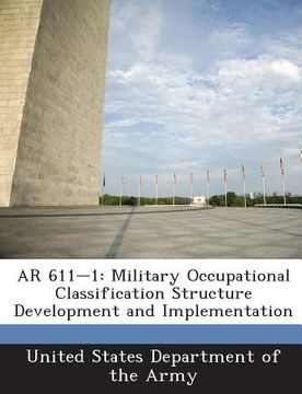 portada AR 611-1: Military Occupational Classification Structure Development and Implementation (en Inglés)