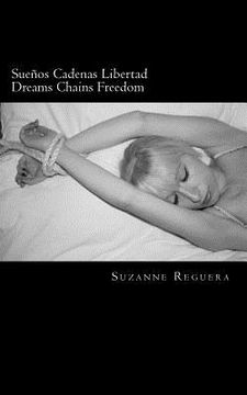portada sue os cadenas, libertad/ dreams chains freedom (in English)