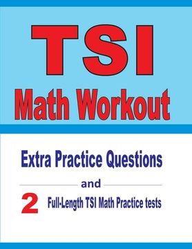 portada TSI Math Workout: Extra Practice Questions and Two Full-Length Practice TSI Math Tests