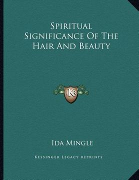 portada spiritual significance of the hair and beauty (en Inglés)