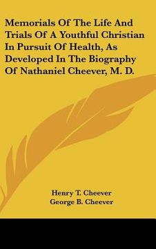 portada memorials of the life and trials of a youthful christian in pursuit of health, as developed in the biography of nathaniel cheever, m. d. (en Inglés)