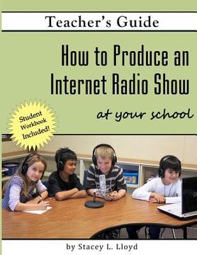 portada how to produce an internet radio show at your school (en Inglés)