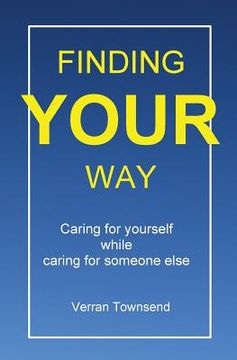 portada Finding your way: Caring for yourself while caring for someone else (en Inglés)