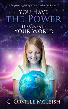 portada You Have the Power to Create Your World (Empowering Today's Youth Series) (en Inglés)
