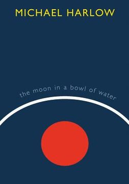 portada The Moon in a Bowl of Water (in English)