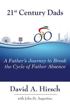 portada 21st Century Dads: A Father's Journey to Break the Cycle of Father Absence (en Inglés)