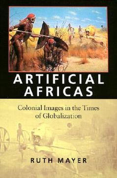 portada artificial africas: colonial images in the times of globalization