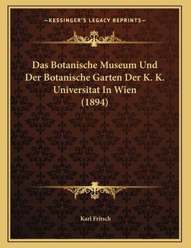 portada Das Botanische Museum Und Der Botanische Garten Der K. K. Universitat In Wien (1894) (en Alemán)