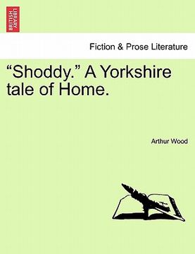 portada shoddy. a yorkshire tale of home. (en Inglés)