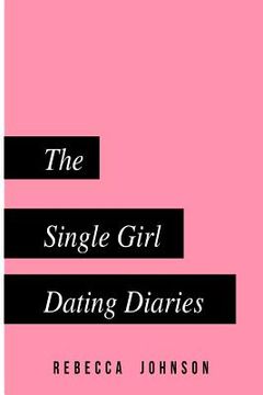 portada The Single Girl Dating Diaries: A handy pocketbook guide on your journey towards self love and dating (en Inglés)