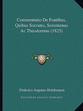portada Commentatio De Fontibus, Quibus Socrates, Sozomenus Ac Theodoretus (1825) (in Latin)