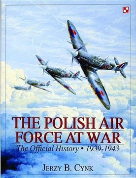 portada The Polish Air Force at War: The Official History - Vol.1 1939-1943: 1939-1943 v. 1 (Schiffer Military History)