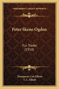 portada peter skene ogden: fur trader (1910)