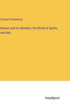 portada Heaven and its Wonders, the World of Spirits, and Hell