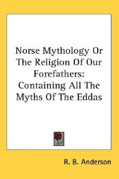 portada norse mythology or the religion of our forefathers,containing all the myths of the eddas (en Inglés)