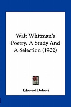 portada walt whitman's poetry: a study and a selection (1902) (en Inglés)