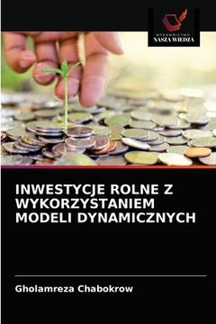 portada Inwestycje Rolne Z Wykorzystaniem Modeli Dynamicznych (en Polaco)